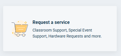 Screenshot of the 'Request a service' tile with the description 'Classroom Support, Special Event Support, Hardware Requests and more'.