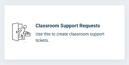 Screenshot of the Classroom Support Requests tile with the description 'Use this to create classroom support tickets'.